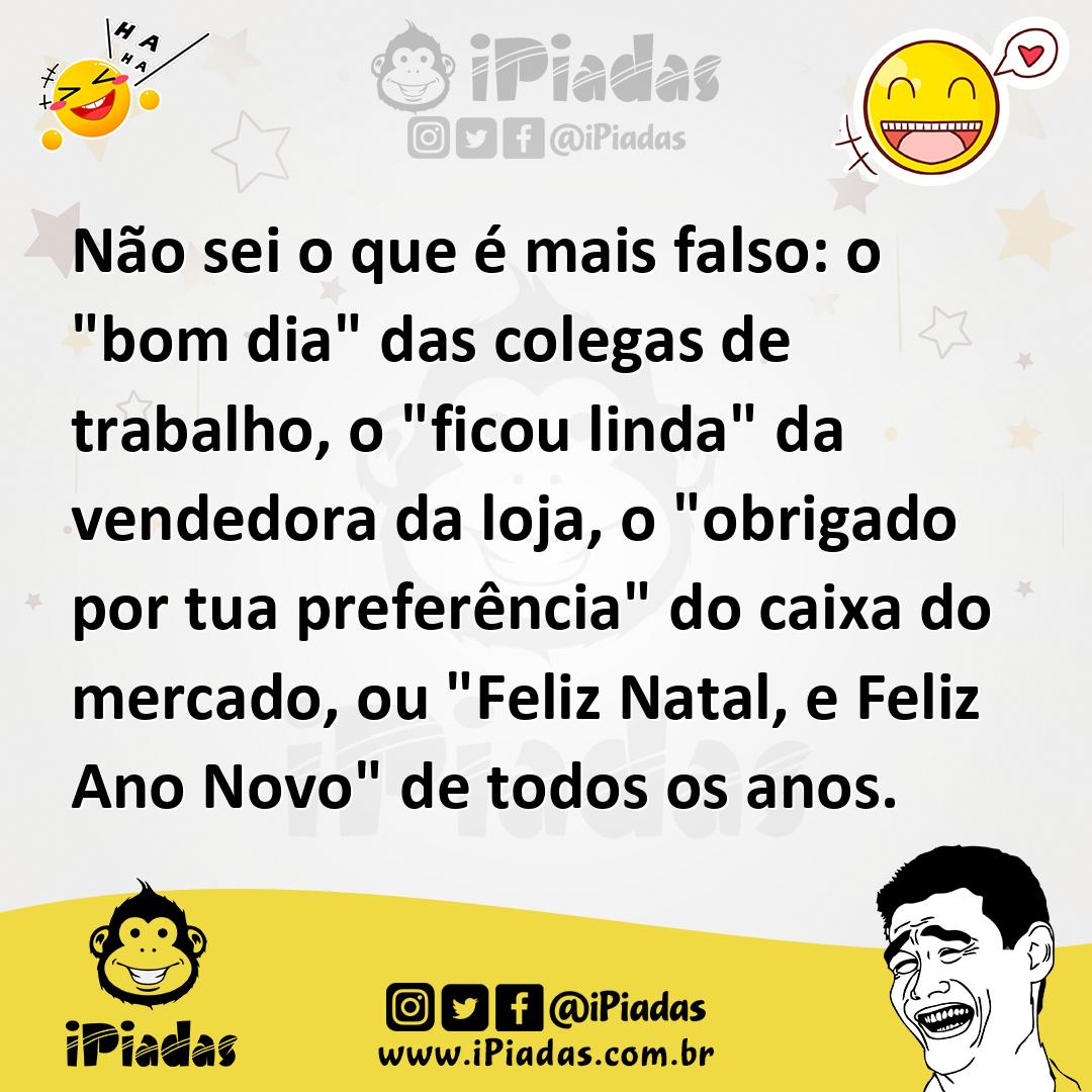 Não sei o que é mais falso: o Não sei o que é mais falso: o