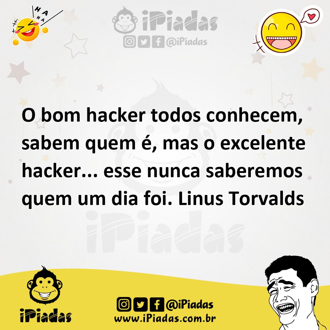 Ilustração de O bom hacker todos conhecem, sabem quem é, mas o excelente hacker... e... no iPiadas