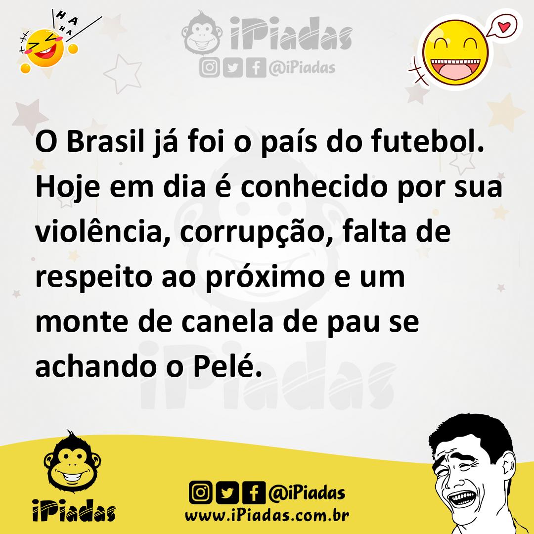 Ilustração de O Brasil já foi o país do futebol. Hoje em dia é conhecido por sua vio... no iPiadas