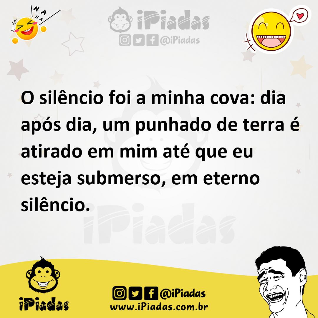 Ilustração de O silêncio foi a minha cova: dia após dia, um punhado de terra é atira... no iPiadas