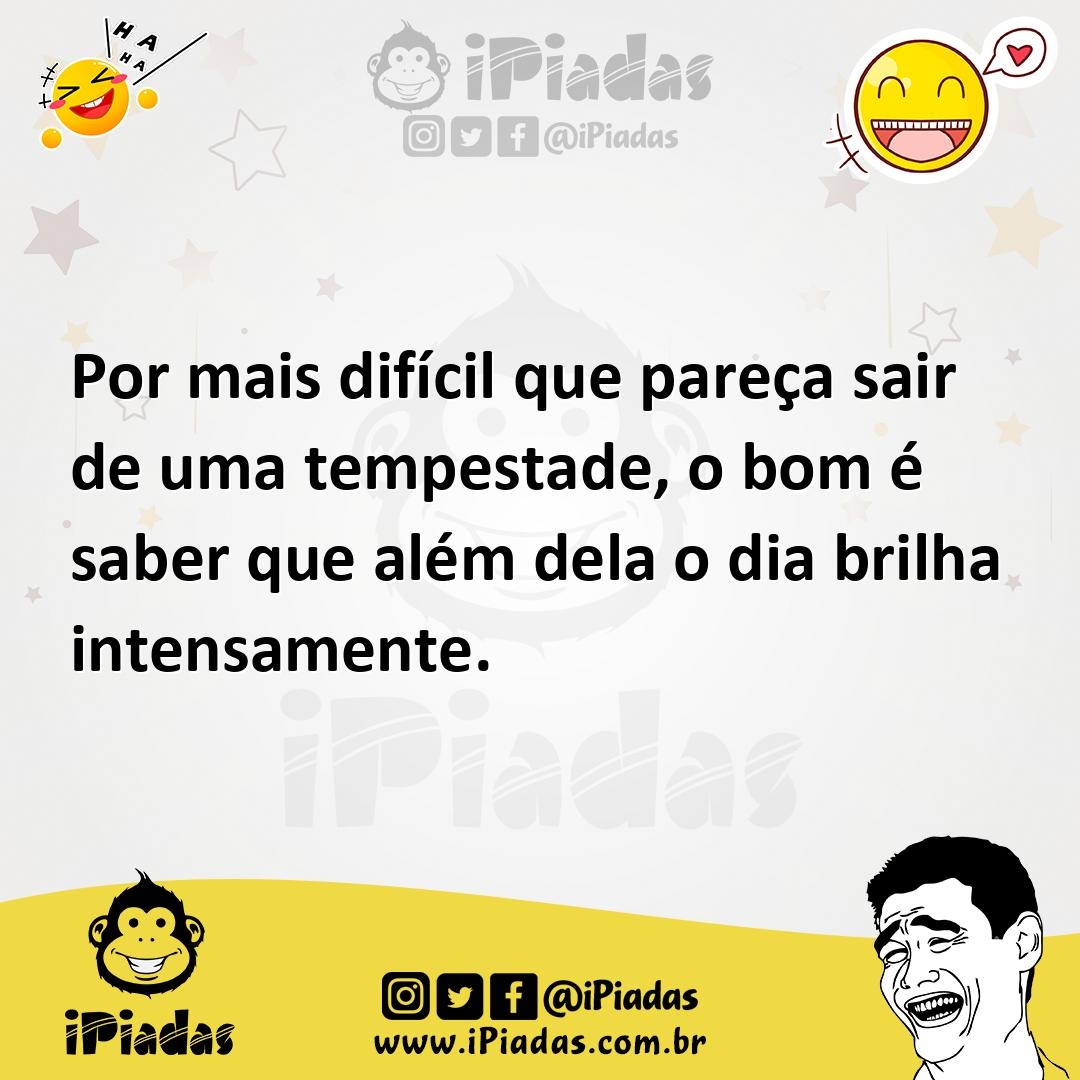 Ilustração de Por mais difícil que pareça sair de uma tempestade, o bom é saber que... no iPiadas