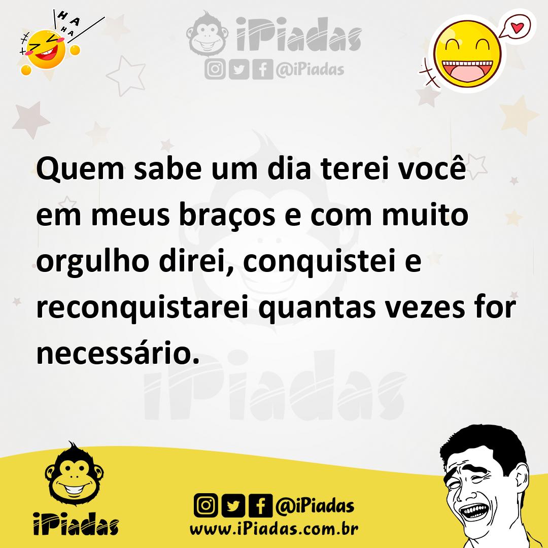 Ilustração de Quem sabe um dia terei você em meus braços e com muito orgulho direi,... no iPiadas