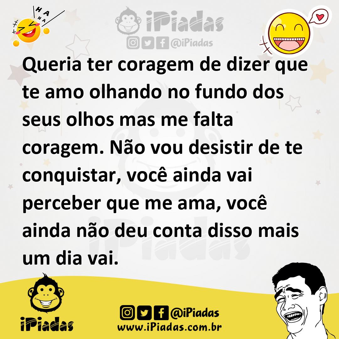 Ilustração de Queria ter coragem de dizer que te amo olhando no fundo dos seus olhos... no iPiadas