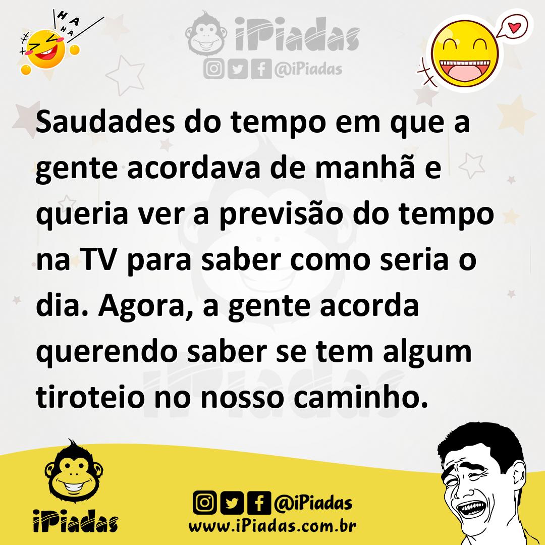 Ilustração de Saudades do tempo em que a gente acordava de manhã e queria ver a prev... no iPiadas