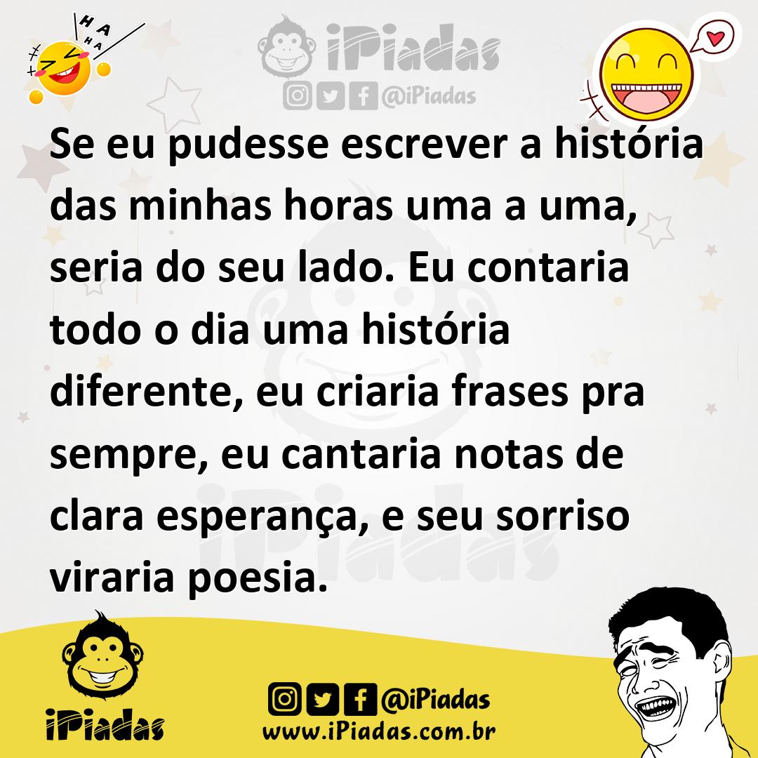 Ilustração de Se eu pudesse escrever a história das minhas horas uma a uma, seria do... no iPiadas