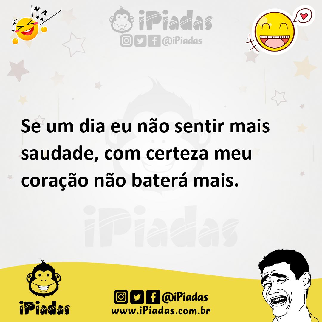 Ilustração de Se um dia eu não sentir mais saudade, com certeza meu coração não bate... no iPiadas