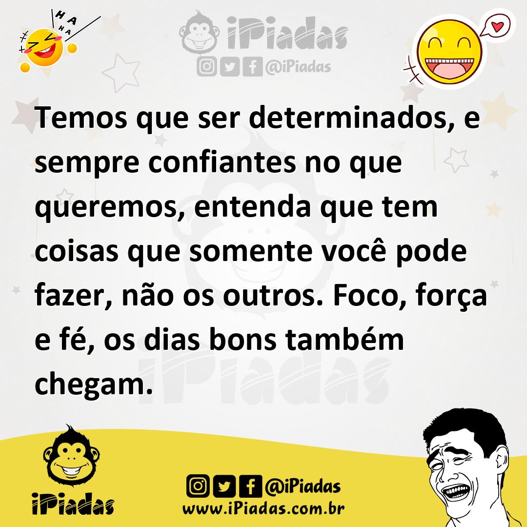 Ilustração de Temos que ser determinados, e sempre confiantes no que queremos, enten... no iPiadas