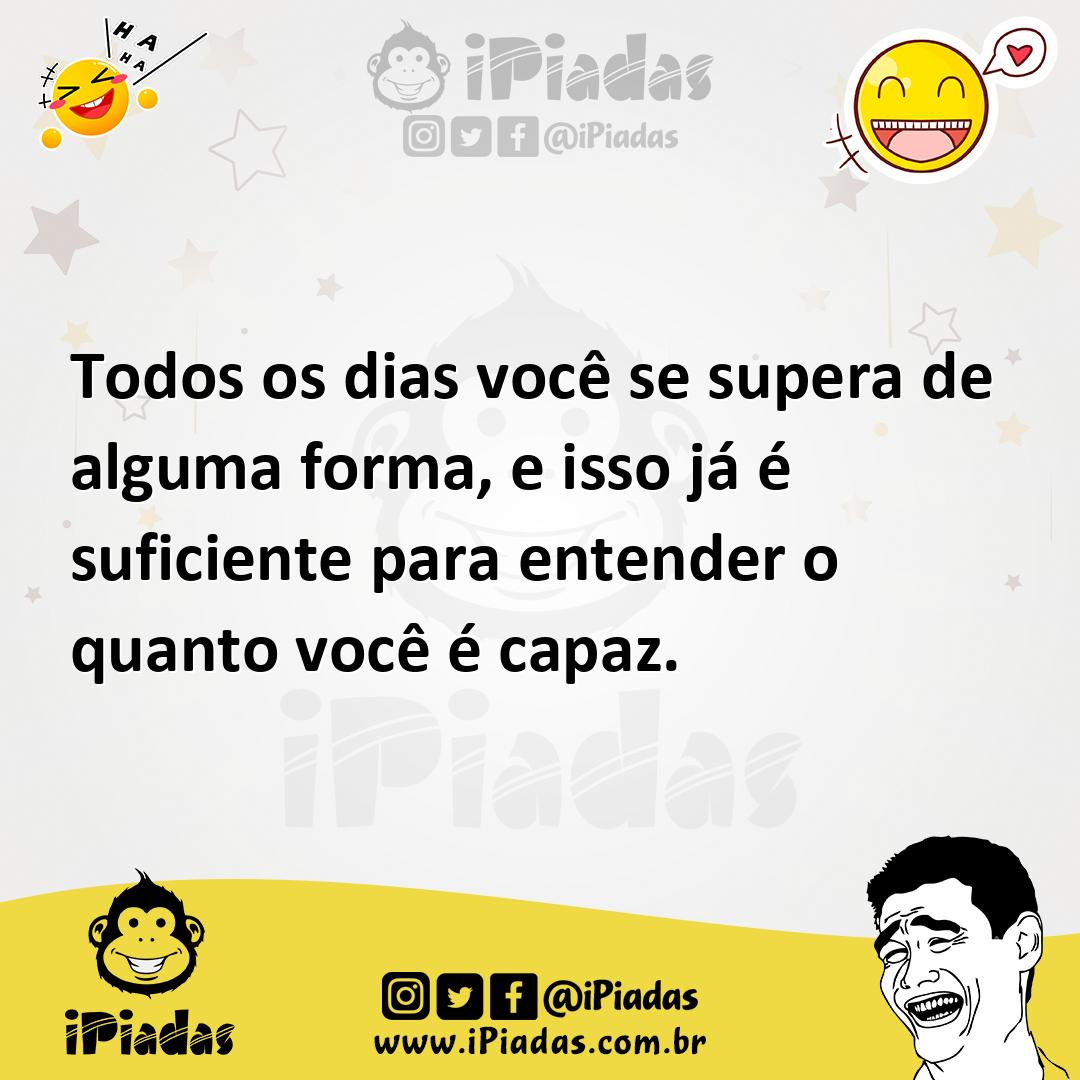 Ilustração de Todos os dias você se supera de alguma forma, e isso já é suficiente p... no iPiadas