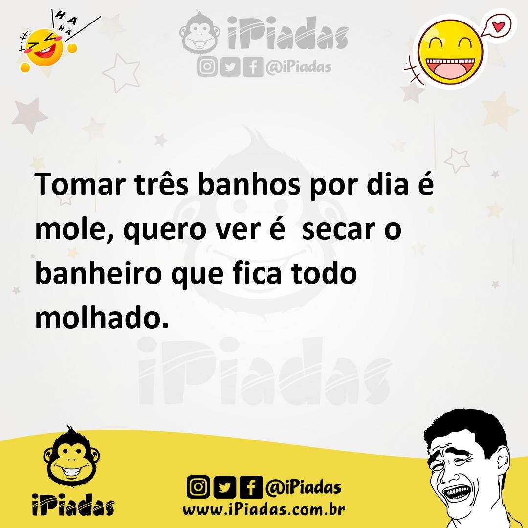 Ilustração de Tomar três banhos por dia é mole, quero ver é secar o banheiro que fic... no iPiadas