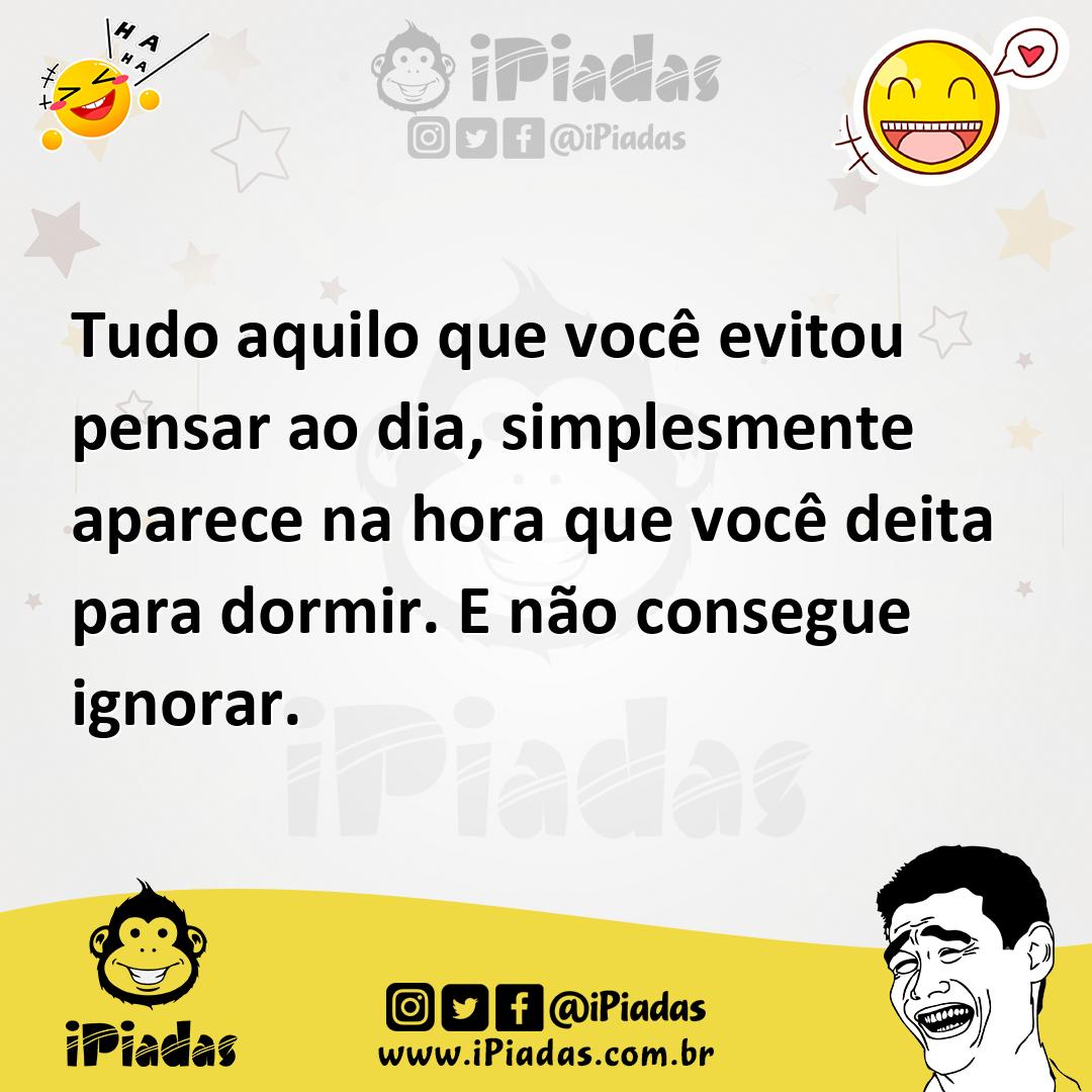 Ilustração de Tudo aquilo que você evitou pensar ao dia, simplesmente aparece na hor... no iPiadas