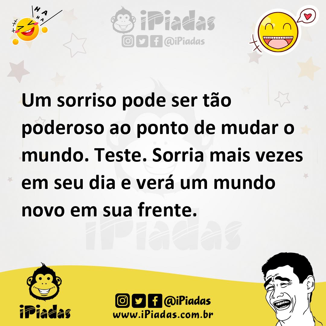 Ilustração de Um sorriso pode ser tão poderoso ao ponto de mudar o mundo. Teste. Sor... no iPiadas