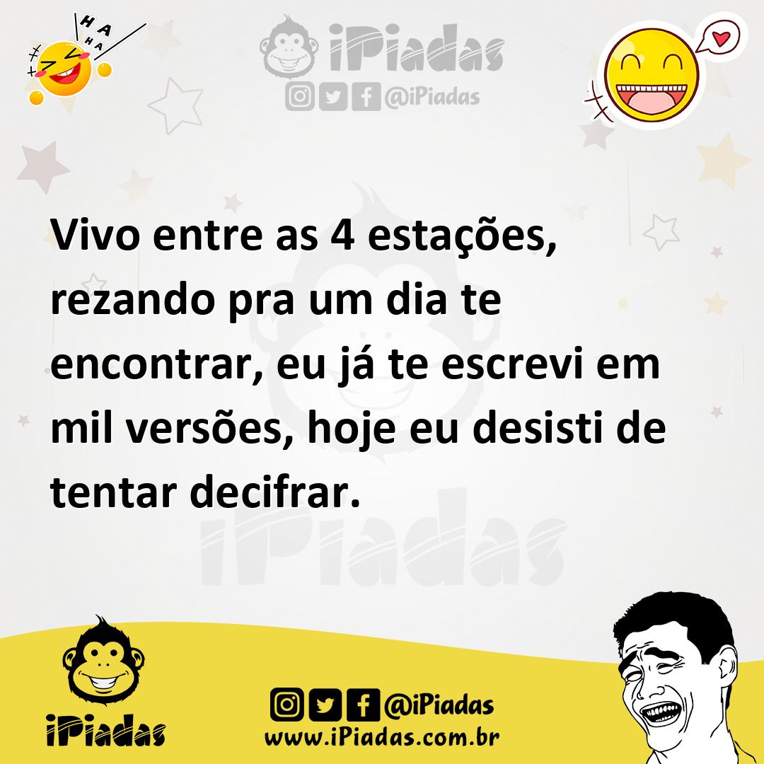 Ilustração de Vivo entre as 4 estações, rezando pra um dia te encontrar, eu já te es... no iPiadas