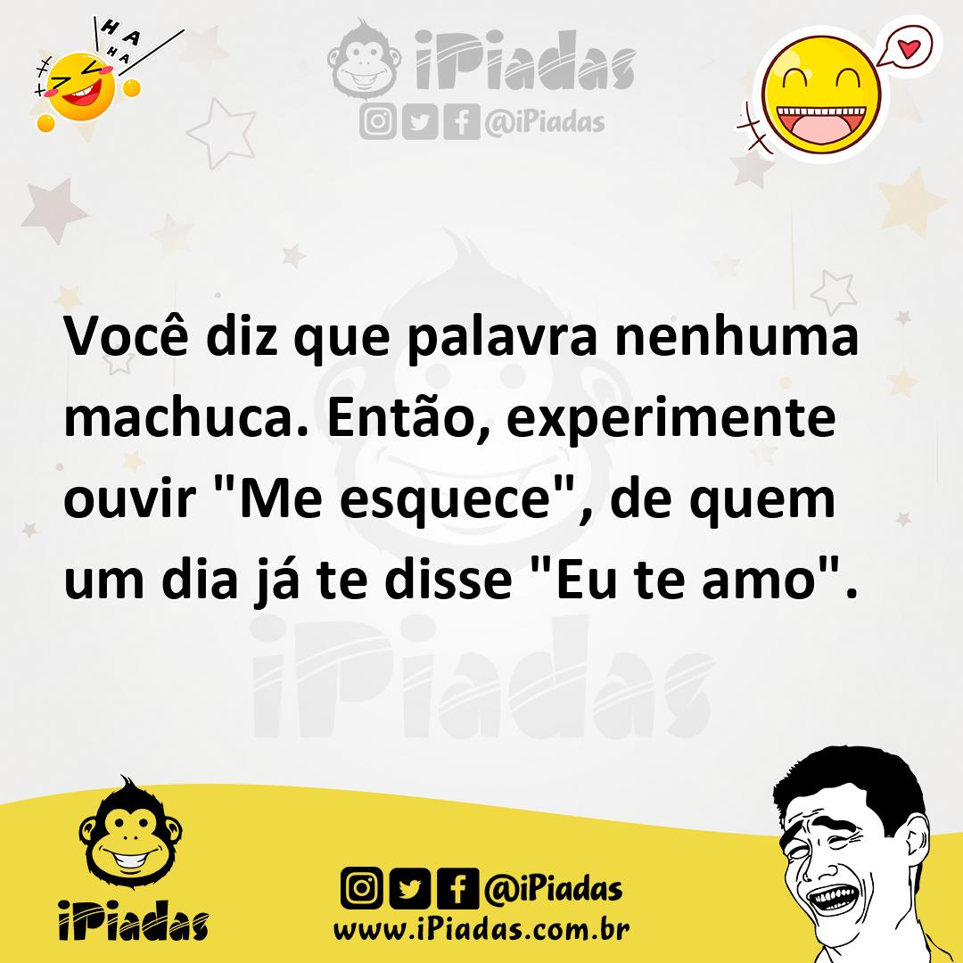 Ilustração de Você diz que palavra nenhuma machuca. Então, experimente ouvir "Me esq... no iPiadas