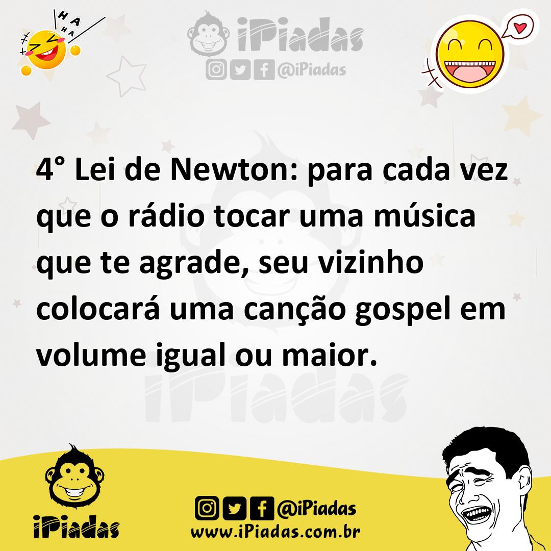 Ilustração de 4° Lei de Newton: para cada vez que o rádio tocar uma música que te ag... no iPiadas