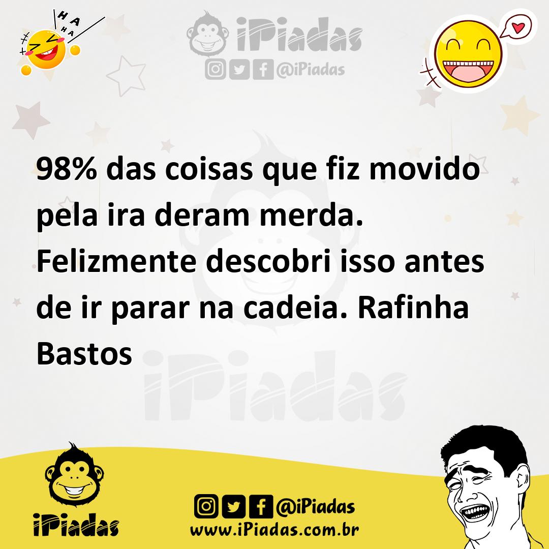 Ilustração de 98% das coisas que fiz movido pela ira deram merda. Felizmente descobr... no iPiadas