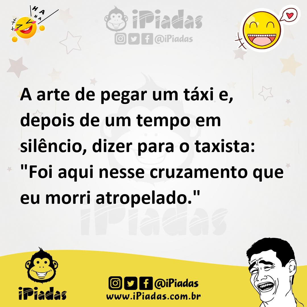 Ilustração de A arte de pegar um táxi e, depois de um tempo em silêncio, dizer para... no iPiadas
