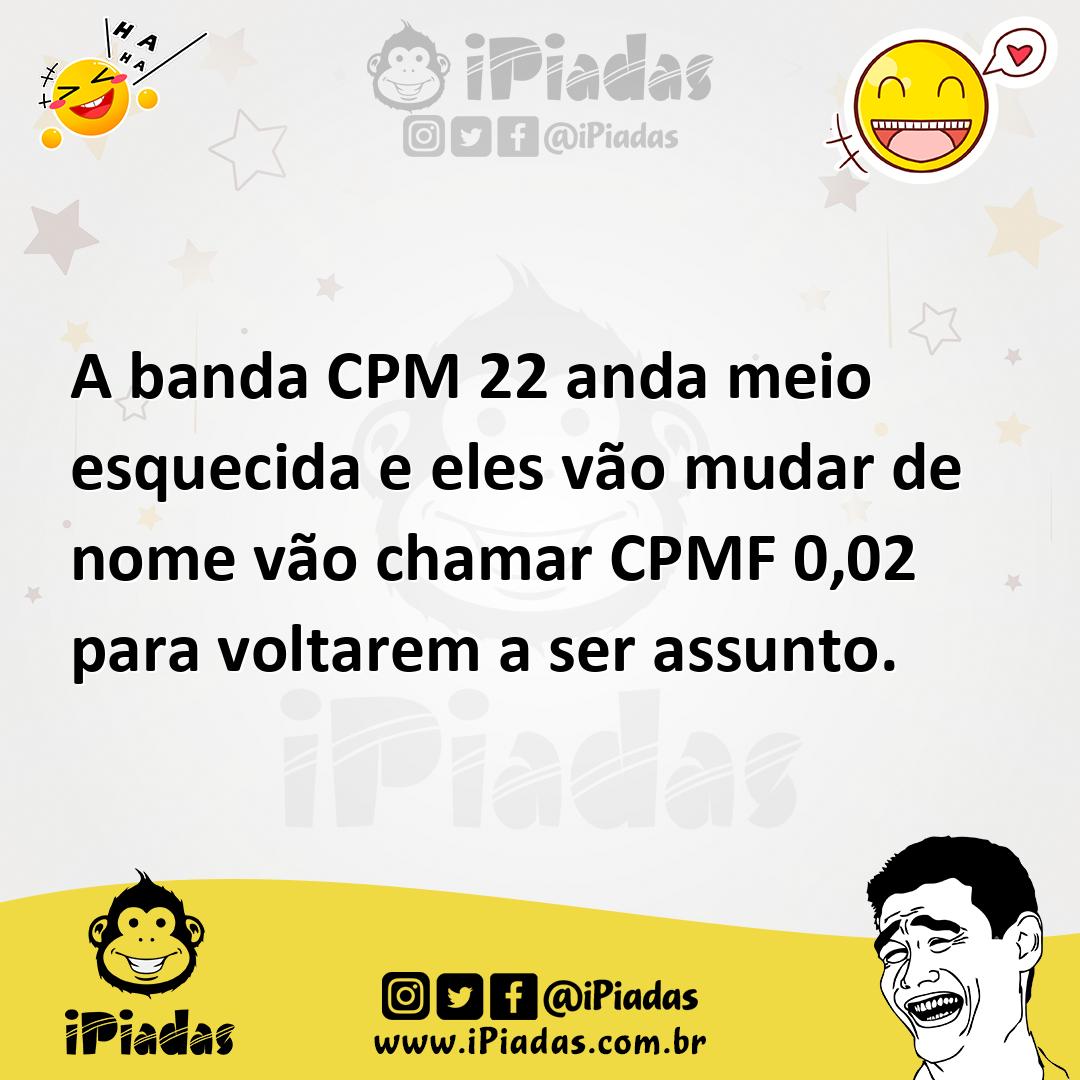 Ilustração de A banda CPM 22 anda meio esquecida e eles vão mudar de nome vão chamar... no iPiadas