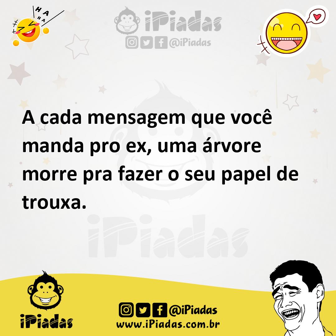Ilustração de A cada mensagem que você manda pro ex, uma árvore morre pra fazer o se... no iPiadas