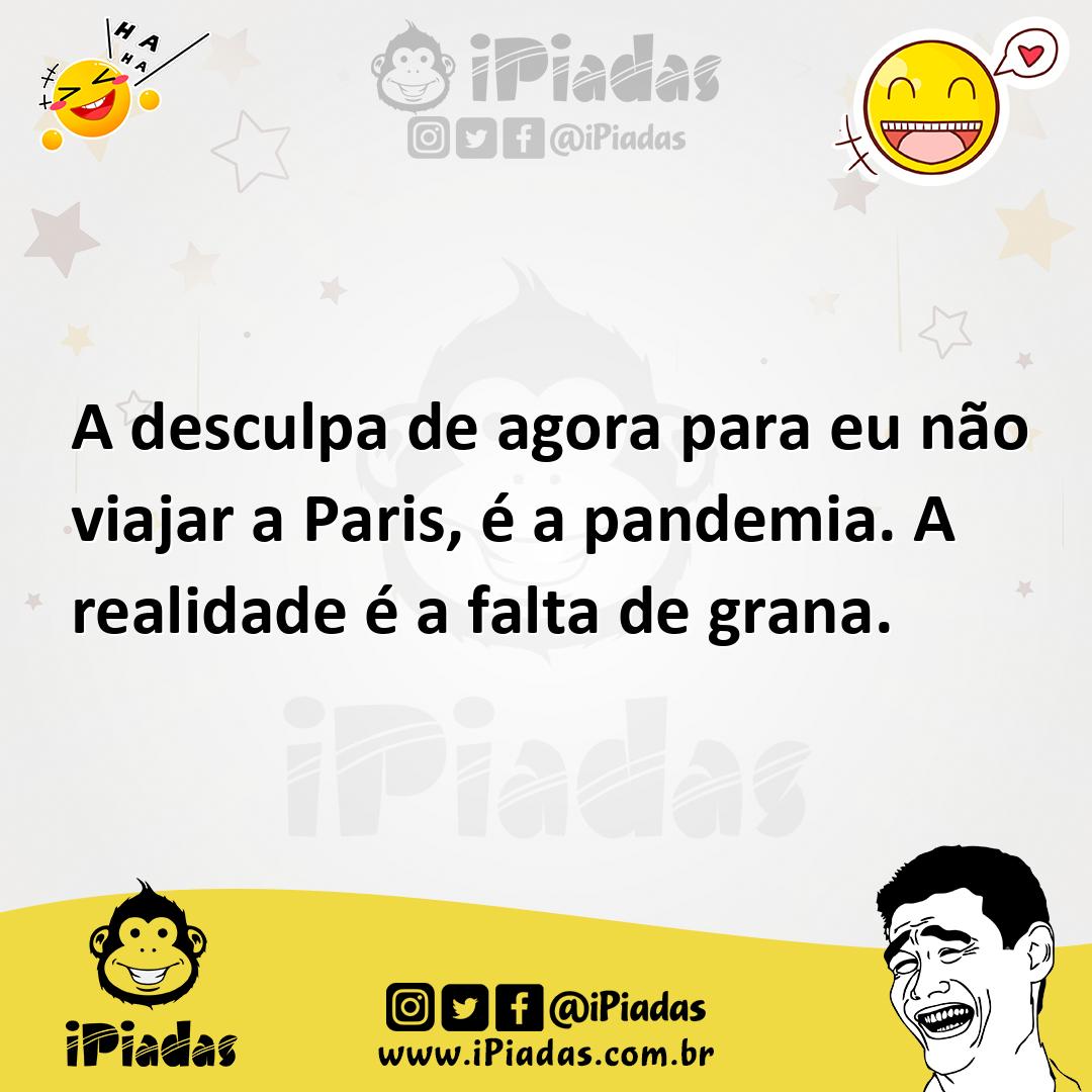 Ilustração de A desculpa de agora para eu não viajar a Paris, é a pandemia. A realid... no iPiadas
