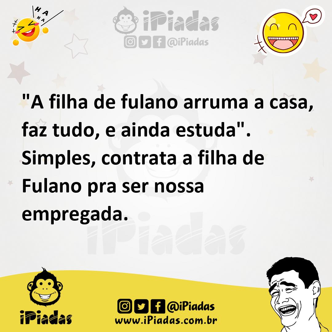 Ilustração de "A filha de fulano arruma a casa, faz tudo, e ainda estuda". Simples,... no iPiadas