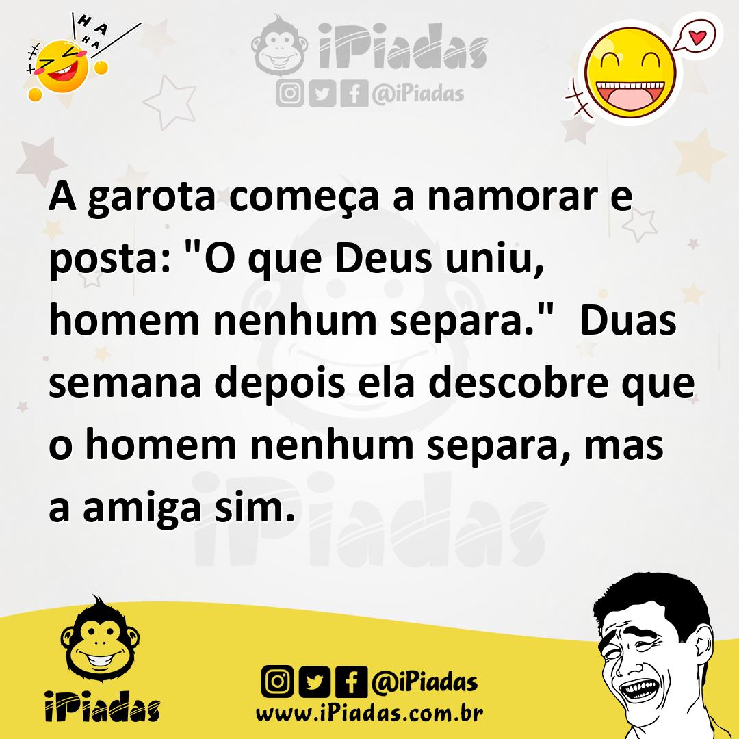 Ilustração de A garota começa a namorar e posta: "O que Deus uniu, homem nenhum sepa... no iPiadas