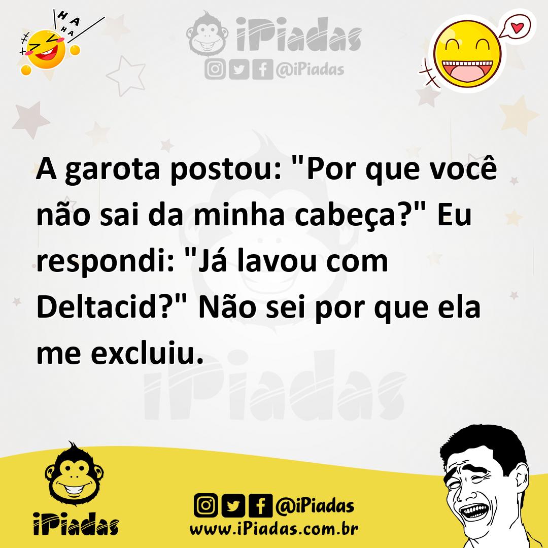 Ilustração de A garota postou: "Por que você não sai da minha cabeça?" Eu respondi:... no iPiadas