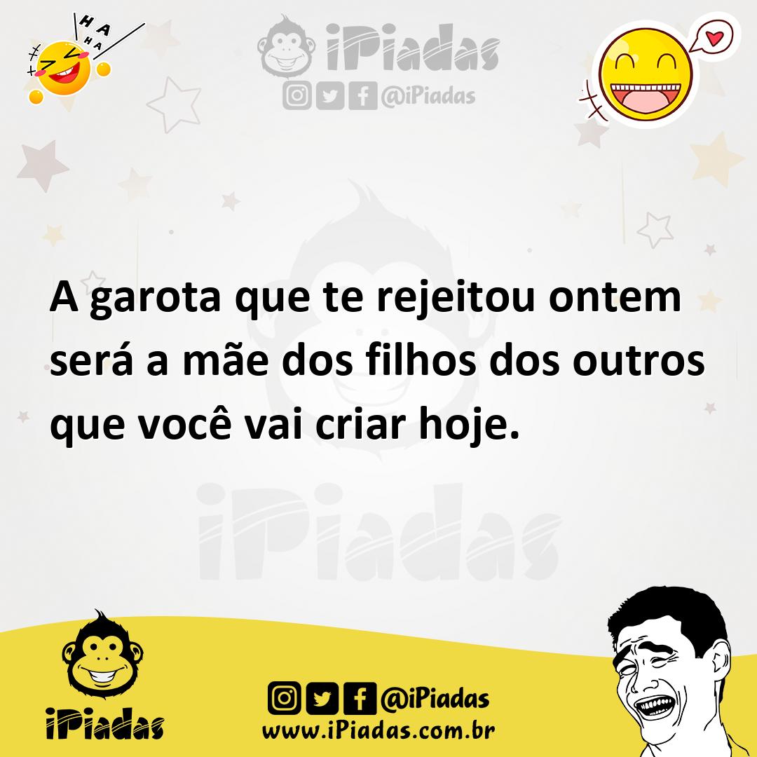 Ilustração de A garota que te rejeitou ontem será a mãe dos filhos dos outros que vo... no iPiadas
