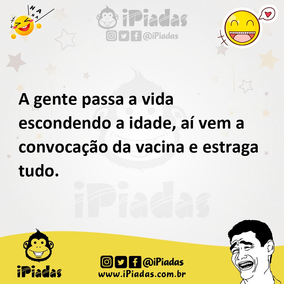 Ilustração de A gente passa a vida escondendo a idade, aí vem a convocação da vacina... no iPiadas