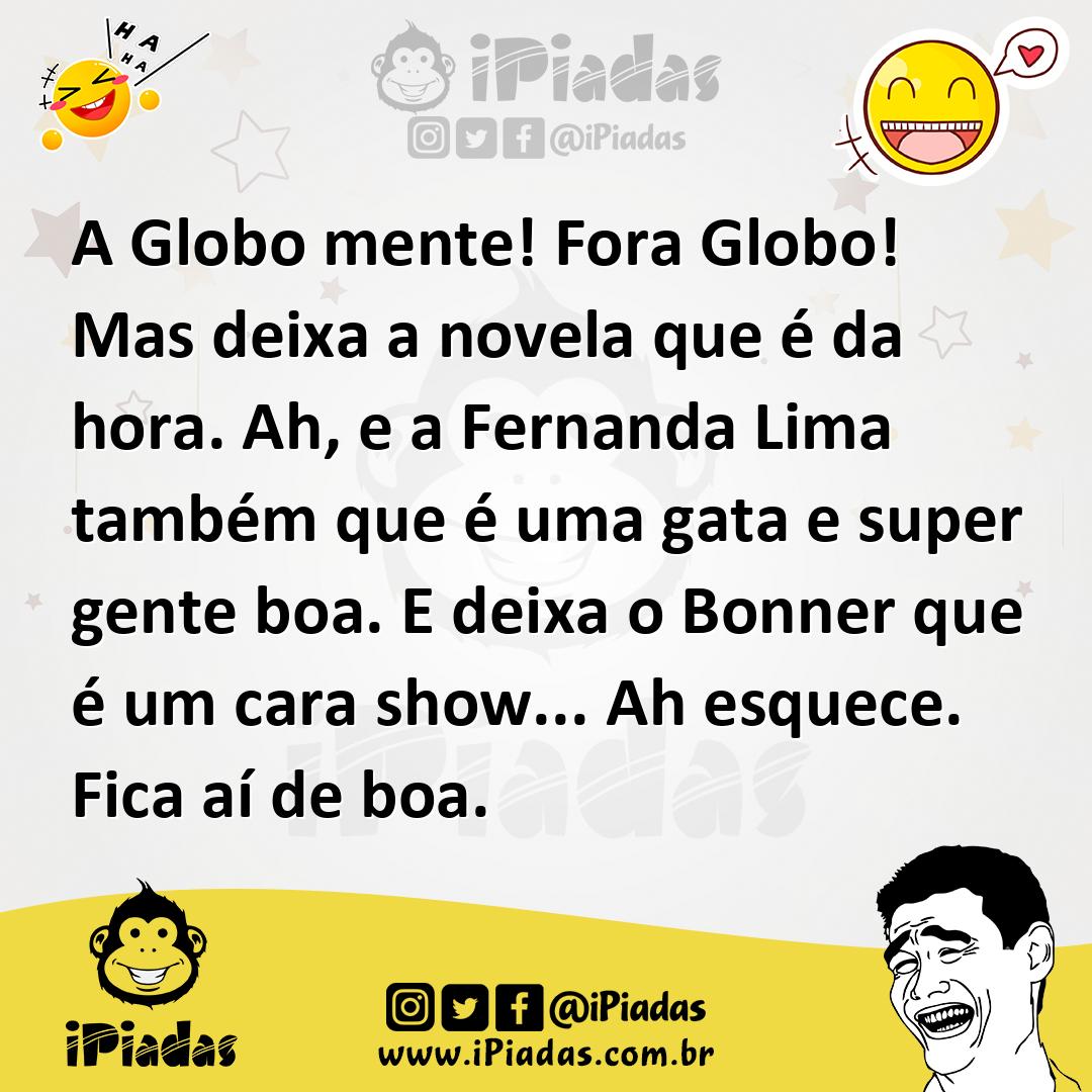 Ilustração de A Globo mente! Fora Globo! Mas deixa a novela que é da hora. Ah, e a F... no iPiadas