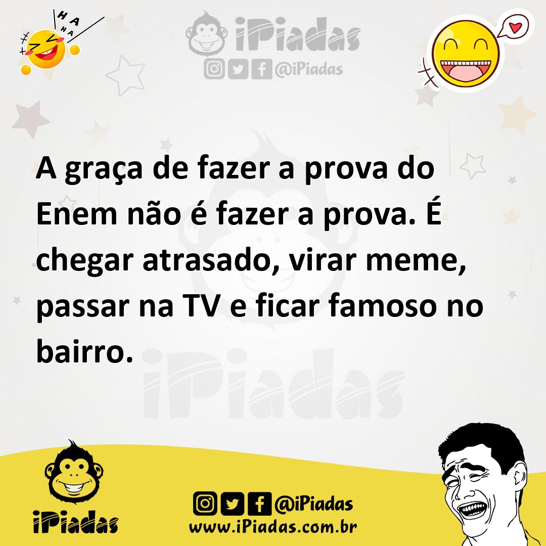 Ilustração de A graça de fazer a prova do Enem não é fazer a prova. É chegar atrasad... no iPiadas