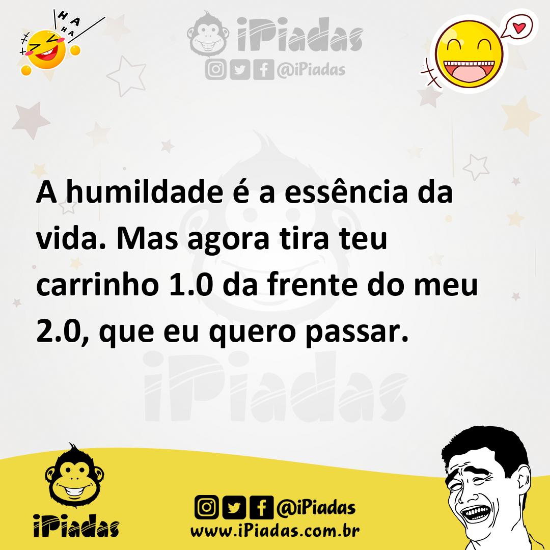 Ilustração de A humildade é a essência da vida. Mas agora tira teu carrinho 1.0 da f... no iPiadas