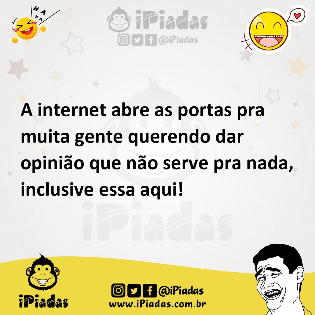 Ilustração de A internet abre as portas pra muita gente querendo dar opinião que não... no iPiadas