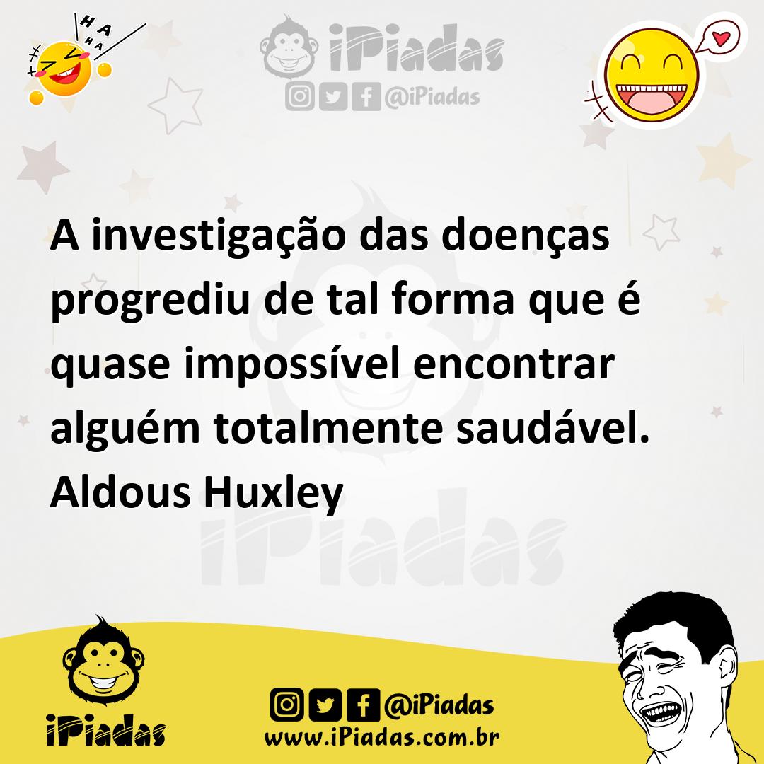 Ilustração de A investigação das doenças progrediu de tal forma que é quase impossív... no iPiadas