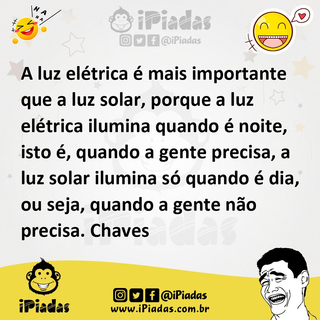 Ilustração de A luz elétrica é mais importante que a luz solar, porque a luz elétric... no iPiadas