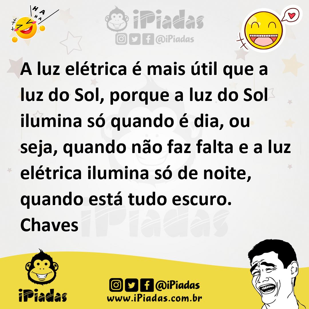 Ilustração de A luz elétrica é mais útil que a luz do Sol, porque a luz do Sol ilumi... no iPiadas