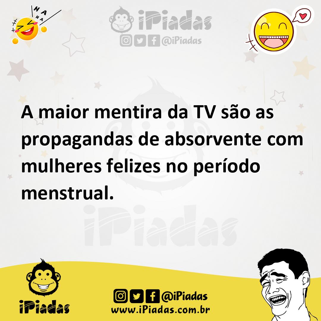 Ilustração de A maior mentira da TV são as propagandas de absorvente com mulheres fe... no iPiadas