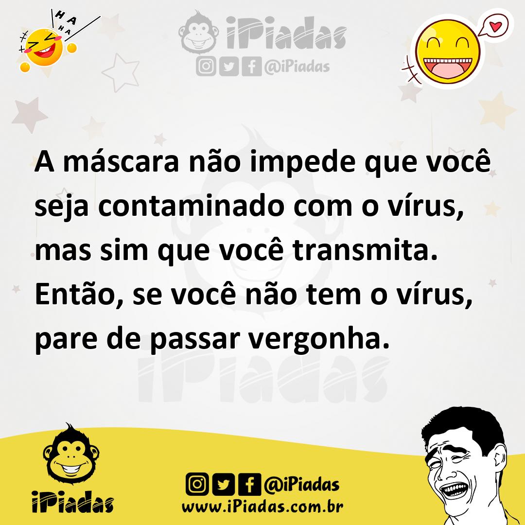 Ilustração de A máscara não impede que você seja contaminado com o vírus, mas sim qu... no iPiadas