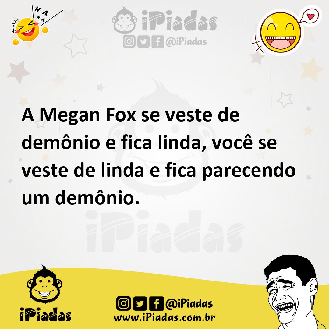 Ilustração de A Megan Fox se veste de demônio e fica linda, você se veste de linda e... no iPiadas