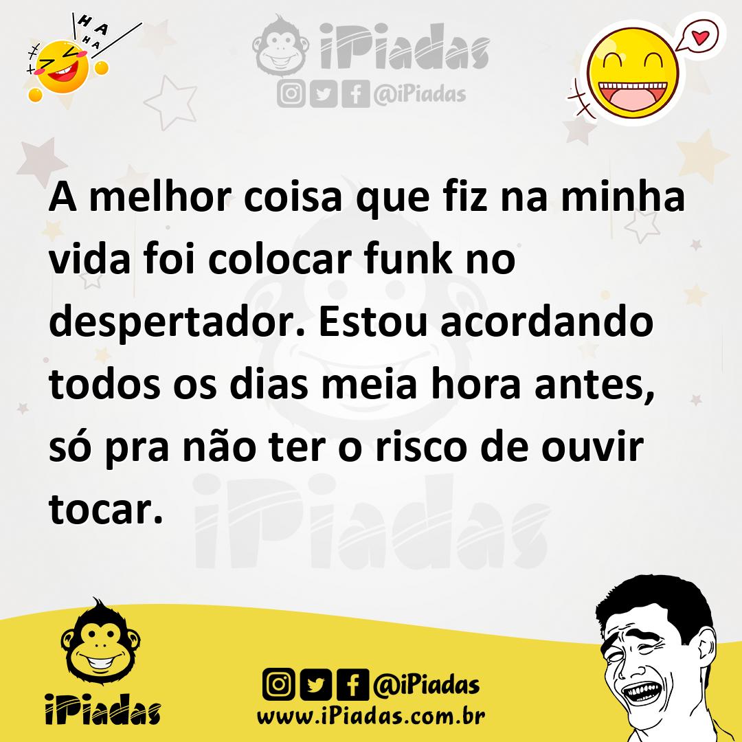 Ilustração de A melhor coisa que fiz na minha vida foi colocar funk no despertador.... no iPiadas