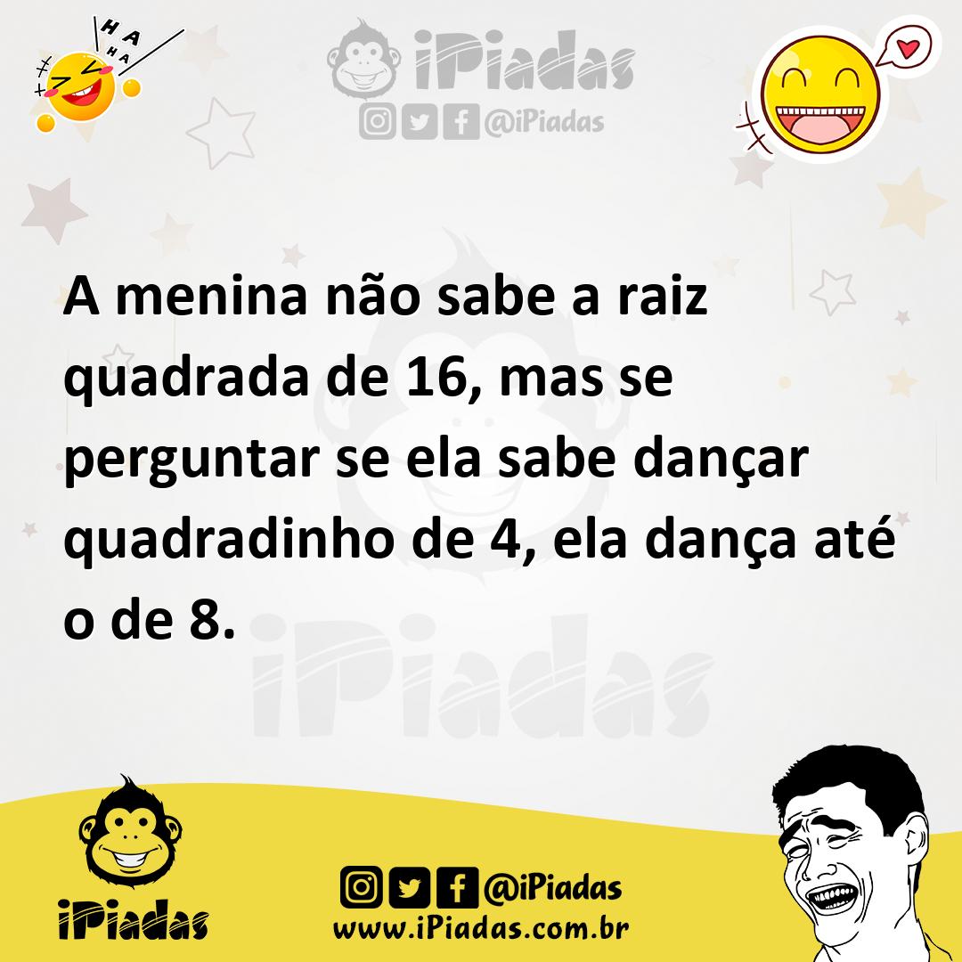 Ilustração de A menina não sabe a raiz quadrada de 16, mas se perguntar se ela sabe... no iPiadas
