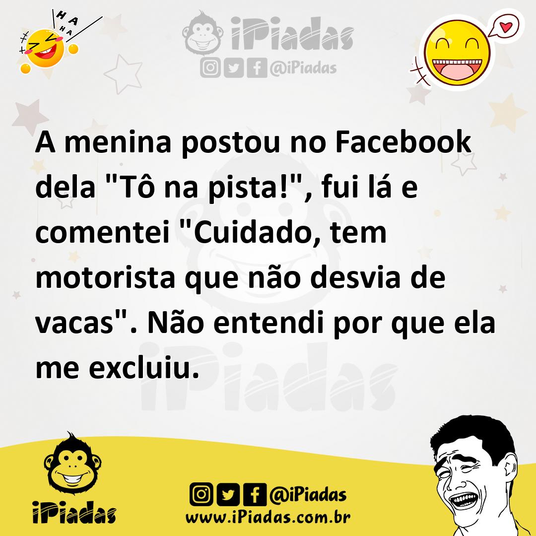 Ilustração de A menina postou no Facebook dela "Tô na pista!", fui lá e comentei "Cu... no iPiadas