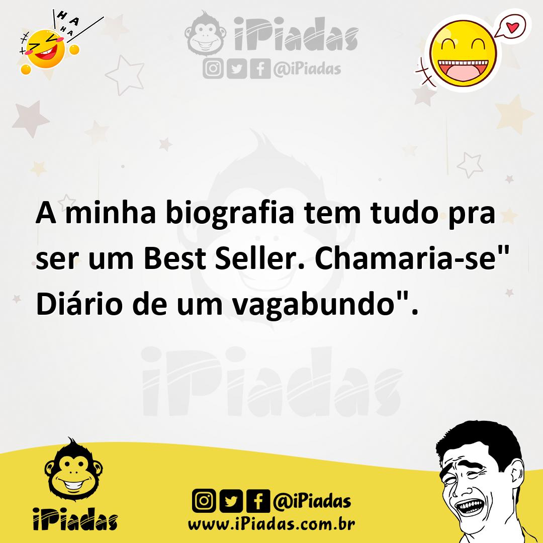 Ilustração de A minha biografia tem tudo pra ser um Best Seller. Chamaria-se" Diário... no iPiadas