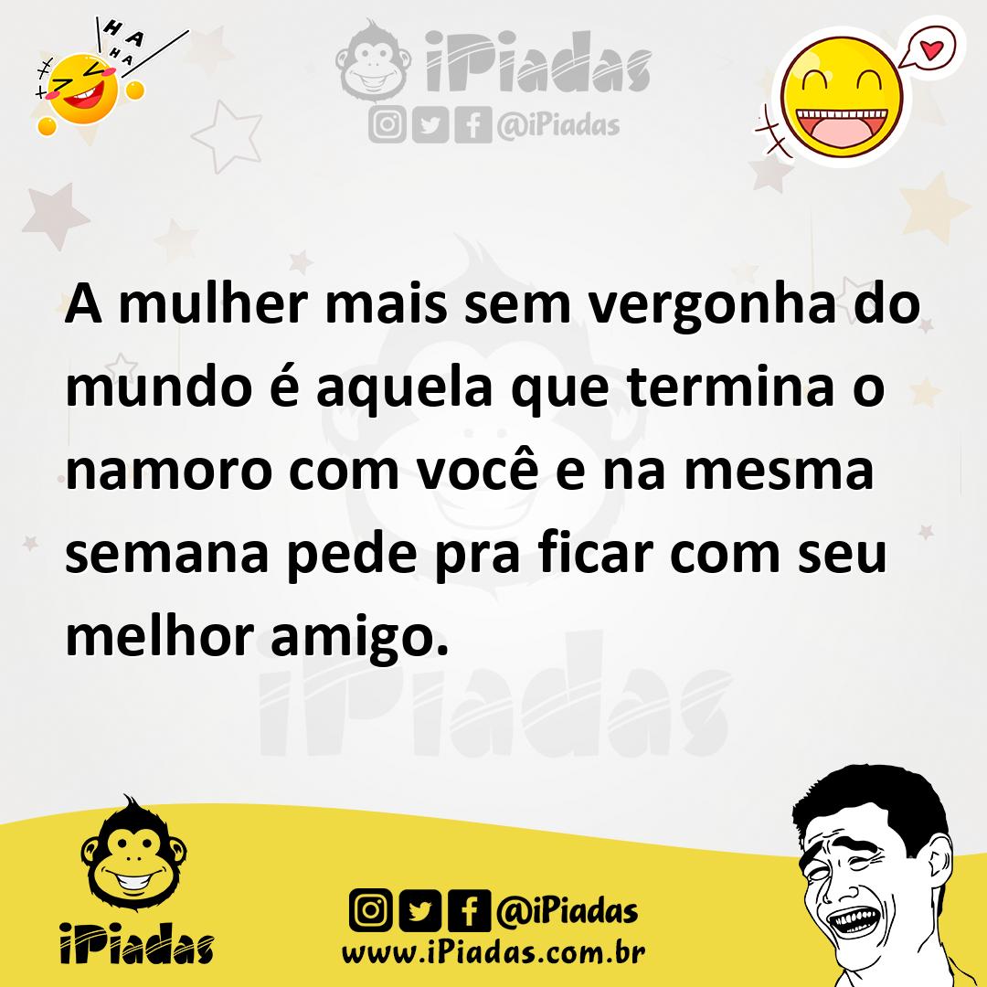 Ilustração de A mulher mais sem vergonha do mundo é aquela que termina o namoro com... no iPiadas