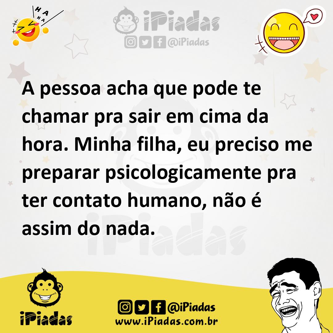 Ilustração de A pessoa acha que pode te chamar pra sair em cima da hora. Minha filha... no iPiadas