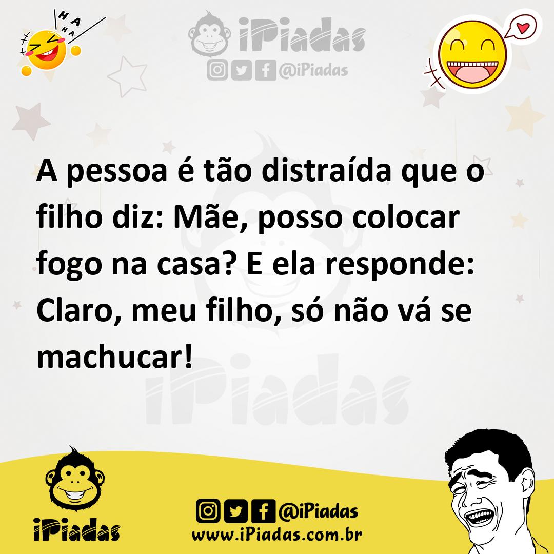 Ilustração de A pessoa é tão distraída que o filho diz: Mãe, posso colocar fogo na c... no iPiadas