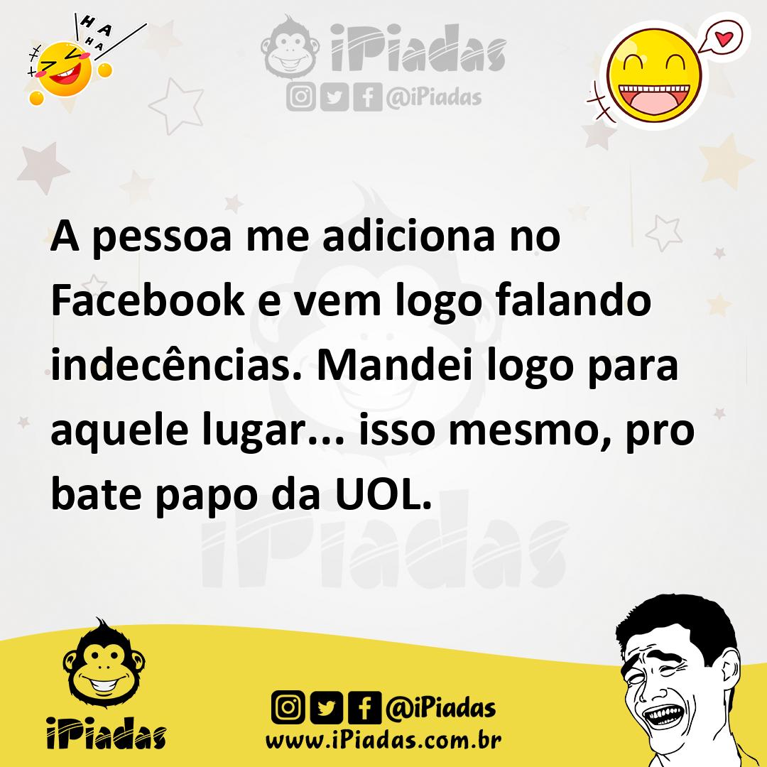 Ilustração de A pessoa me adiciona no Facebook e vem logo falando indecências. Mande... no iPiadas