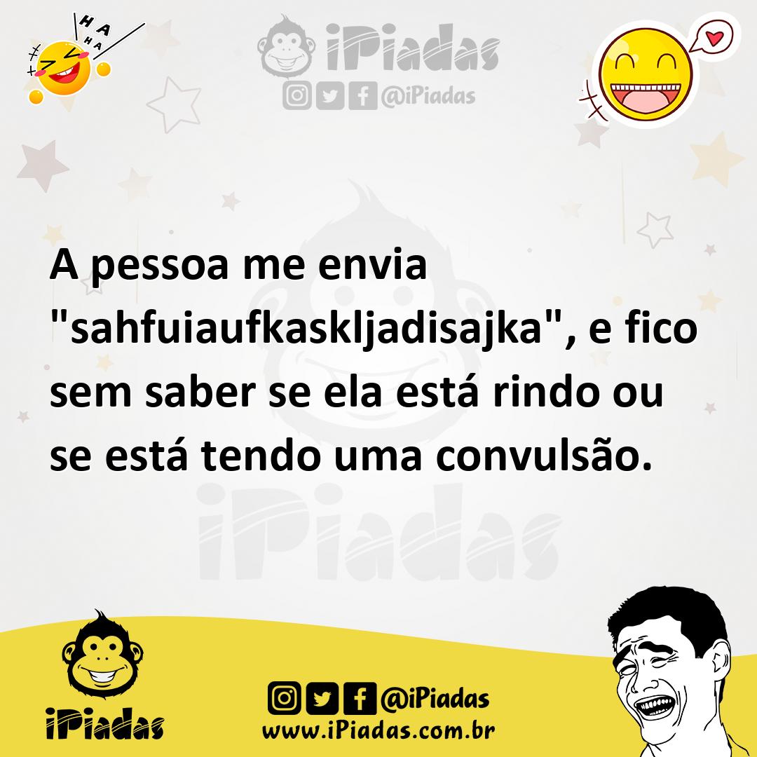 Ilustração de A pessoa me envia "sahfuiaufkaskljadisajka", e fico sem saber se ela e... no iPiadas