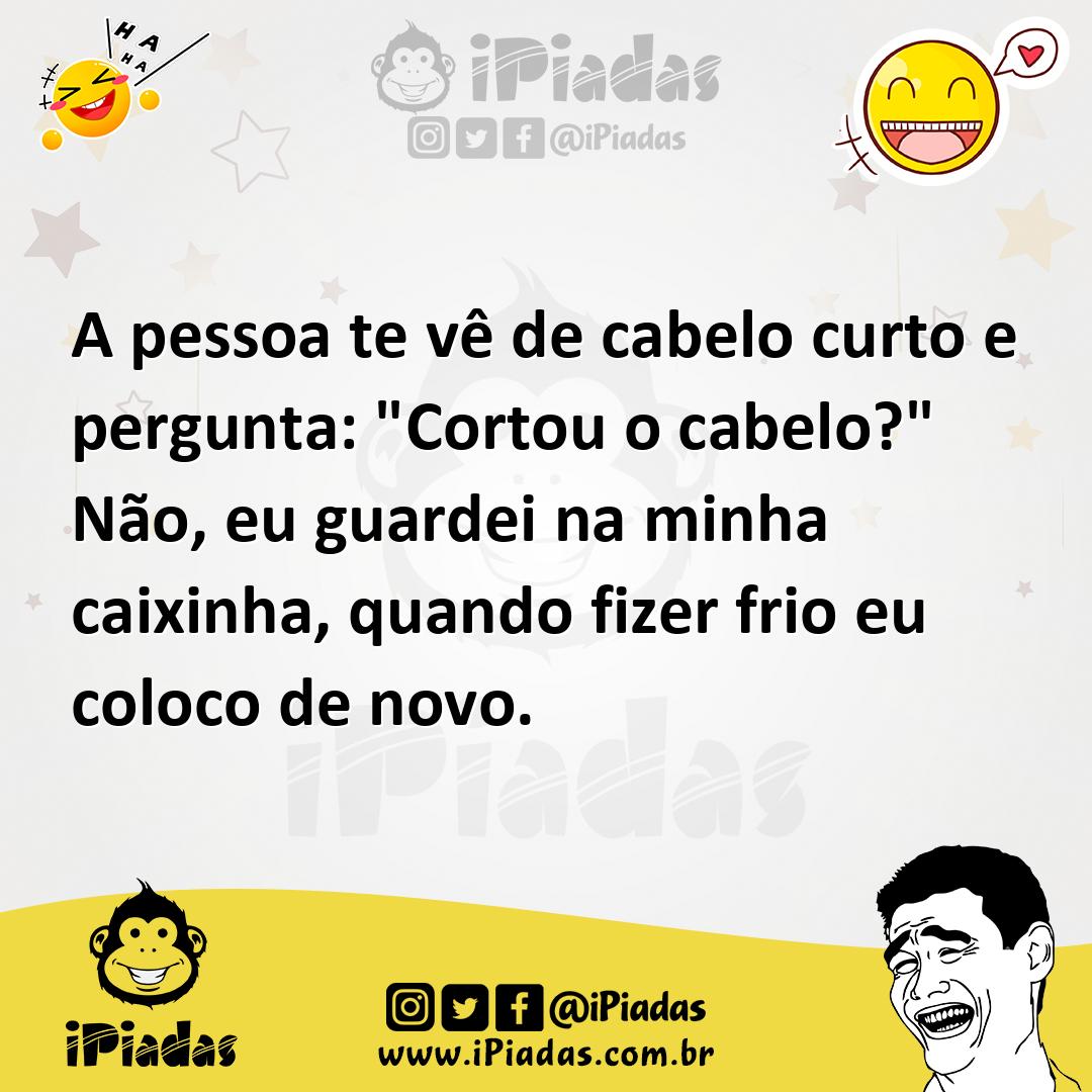 Ilustração de A pessoa te vê de cabelo curto e pergunta: "Cortou o cabelo?" Não, eu... no iPiadas