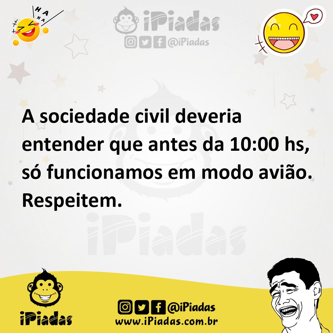 Ilustração de A sociedade civil deveria entender que antes da 10:00 hs, só funcionam... no iPiadas