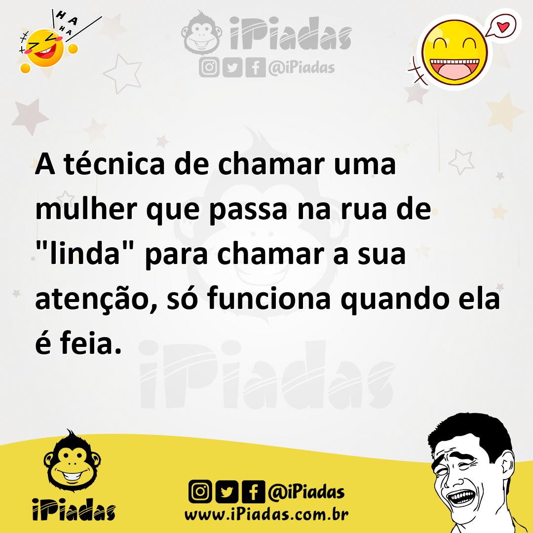 Ilustração de A técnica de chamar uma mulher que passa na rua de "linda" para chamar... no iPiadas